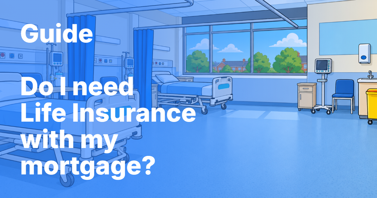 Guide: Do I need life insurance with my mortgage?