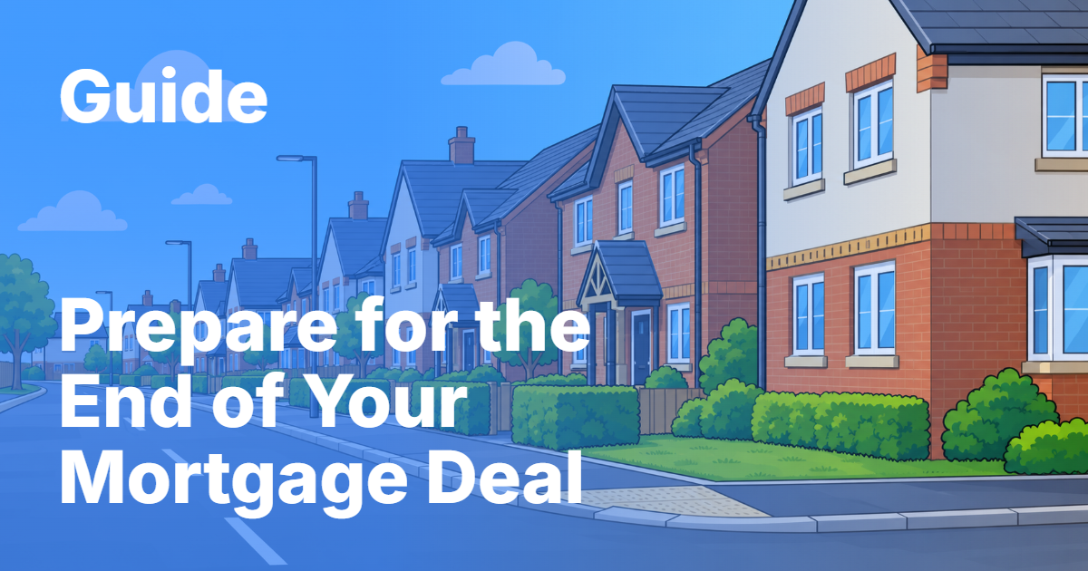 Preparing for the end of your mortgage deal