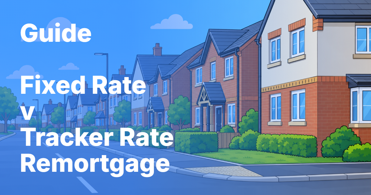 Fixed or tracker rate for your remortgage